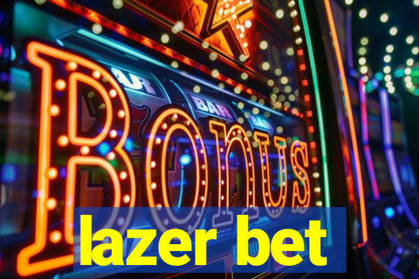 lazer bet